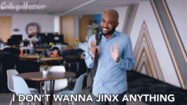 i-dont-wanna-jinx-anything-jinx.gif